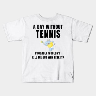 A Day Without Tennis Kids T-Shirt